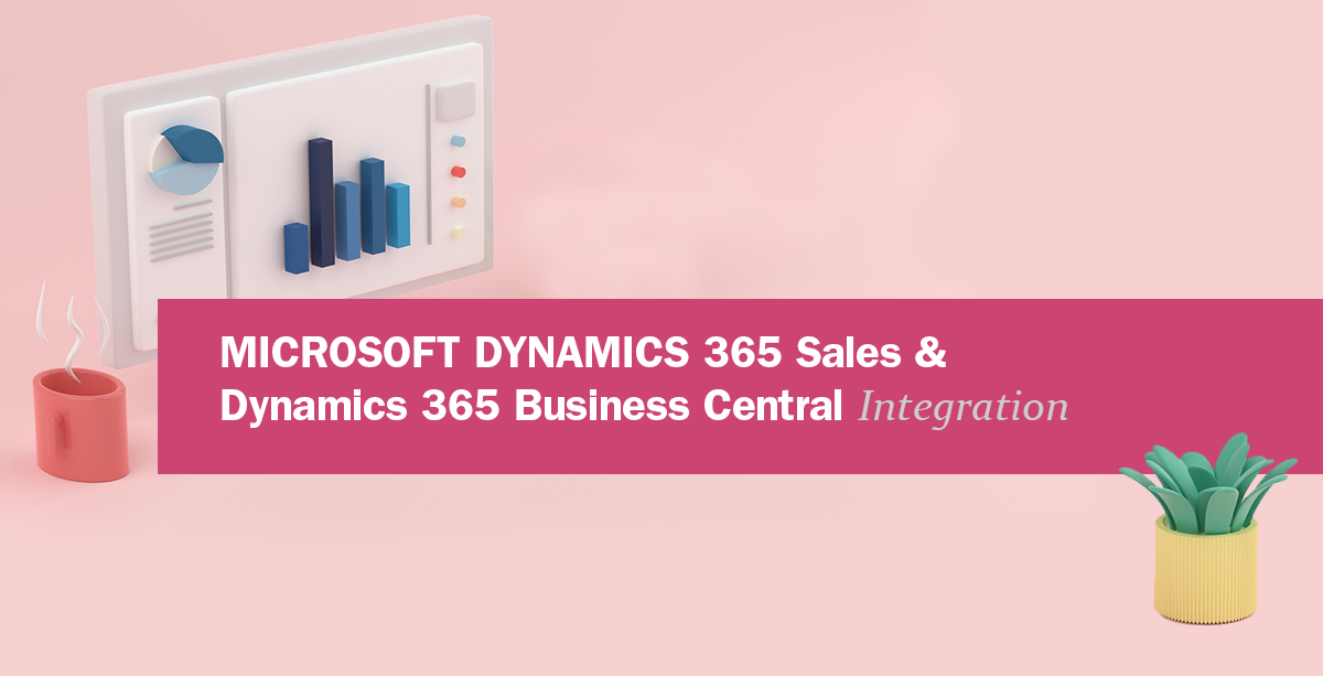 Dynamics 365 Sales & Dynamics 365 Business Central Integration