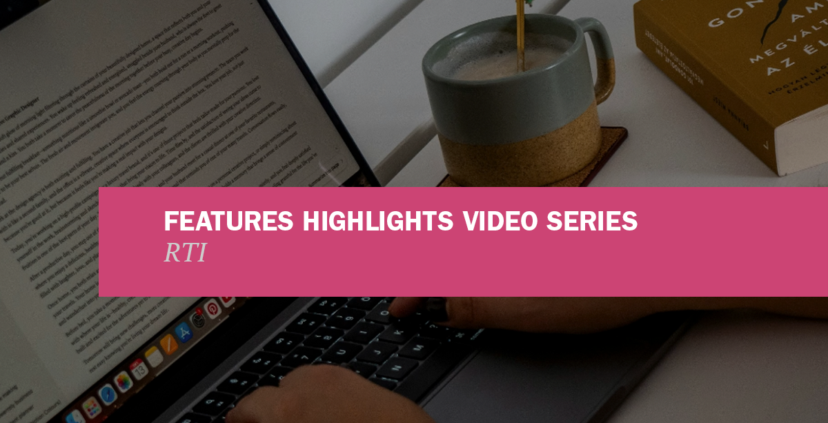 features highlights video series: RTI